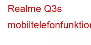 Realme Q3s mobiltelefonfunktioner