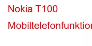 Nokia T100 Mobiltelefonfunktioner