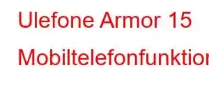 Ulefone Armor 15 Mobiltelefonfunktioner