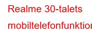 Realme 30-talets mobiltelefonfunktioner