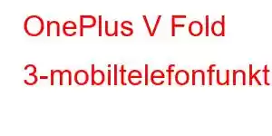 OnePlus V Fold 3-mobiltelefonfunktioner