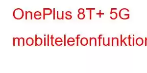 OnePlus 8T+ 5G mobiltelefonfunktioner