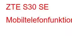 ZTE S30 SE Mobiltelefonfunktioner