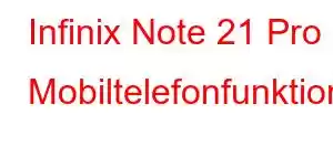 Infinix Note 21 Pro Mobiltelefonfunktioner