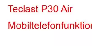 Teclast P30 Air Mobiltelefonfunktioner