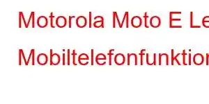 Motorola Moto E Le Mobiltelefonfunktioner