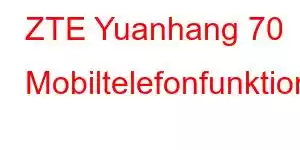 ZTE Yuanhang 70 Mobiltelefonfunktioner