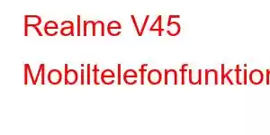 Realme V45 Mobiltelefonfunktioner