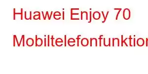 Huawei Enjoy 70 Mobiltelefonfunktioner