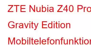 ZTE Nubia Z40 Pro Gravity Edition Mobiltelefonfunktioner