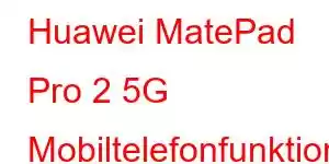 Huawei MatePad Pro 2 5G Mobiltelefonfunktioner