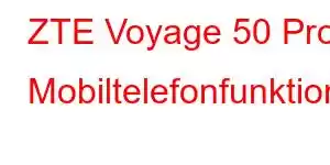 ZTE Voyage 50 Pro Mobiltelefonfunktioner