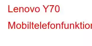 Lenovo Y70 Mobiltelefonfunktioner