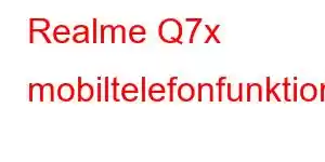 Realme Q7x mobiltelefonfunktioner