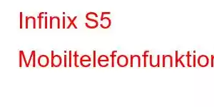 Infinix S5 Mobiltelefonfunktioner