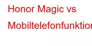 Honor Magic vs Mobiltelefonfunktioner