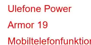 Ulefone Power Armor 19 Mobiltelefonfunktioner