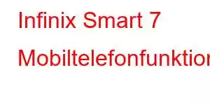 Infinix Smart 7 Mobiltelefonfunktioner