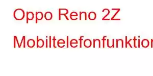 Oppo Reno 2Z Mobiltelefonfunktioner