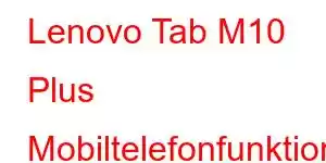 Lenovo Tab M10 Plus Mobiltelefonfunktioner