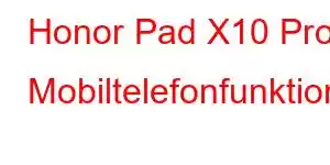 Honor Pad X10 Pro Mobiltelefonfunktioner