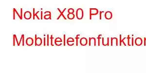 Nokia X80 Pro Mobiltelefonfunktioner