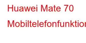 Huawei Mate 70 Mobiltelefonfunktioner