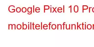 Google Pixel 10 Pro mobiltelefonfunktioner