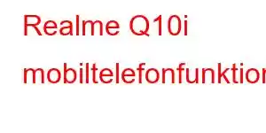 Realme Q10i mobiltelefonfunktioner