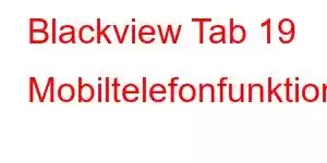 Blackview Tab 19 Mobiltelefonfunktioner