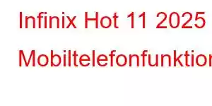 Infinix Hot 11 2025 Mobiltelefonfunktioner