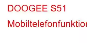 DOOGEE S51 Mobiltelefonfunktioner