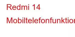 Redmi 14 Mobiltelefonfunktioner