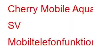 Cherry Mobile Aqua SV Mobiltelefonfunktioner