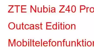 ZTE Nubia Z40 Pro Outcast Edition Mobiltelefonfunktioner